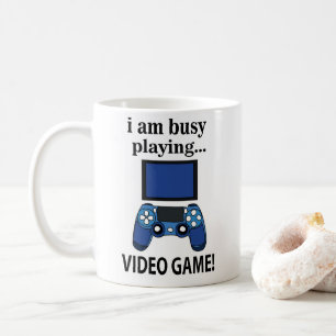 Video Game I am Busy Playing Video Game Coffee Mug