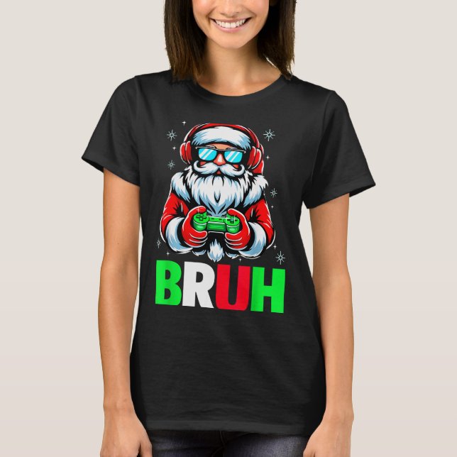 Video Game Santa Xmas Bruh Christmas Gamer Boys Me T-Shirt (Front)
