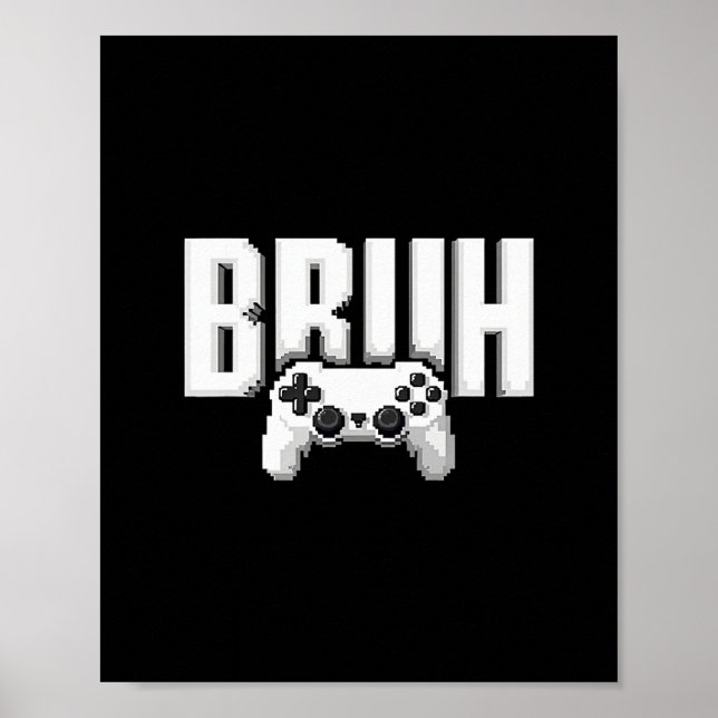 Video Gamer Funny Bruh Game Controller For Kids Me Poster (Front)