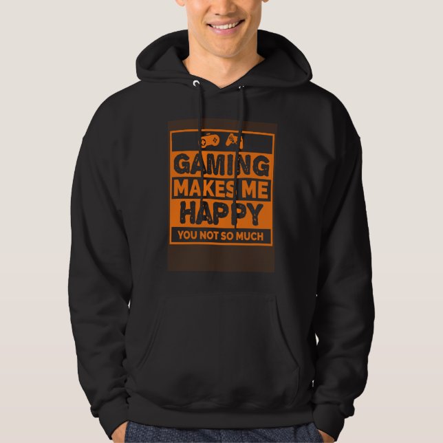 Video Gamer  Gaming Makes Me Happy Hoodie (Front)