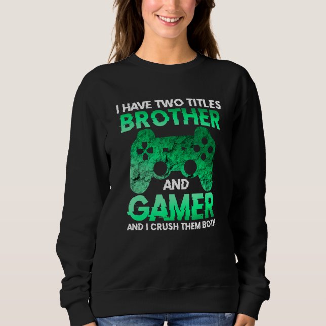 Video Gamer Gifts for Boys Teens Funny Gaming Brot Sweatshirt (Front)