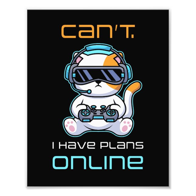 Video Gamer VR Funny Quote: Can’t – I Have Plans  Photo Print (Front)