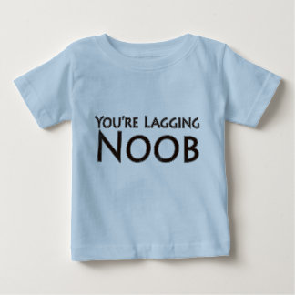 Video Games and Gaming - You're Lagging Noob Baby T-Shirt