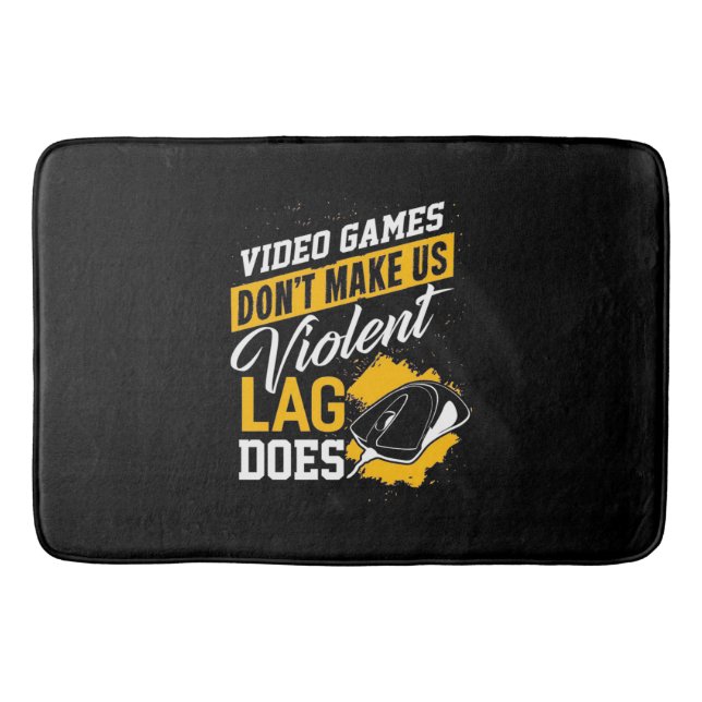 Video Games Do Not Make Gamer Lag Does Bath Mat (Front)