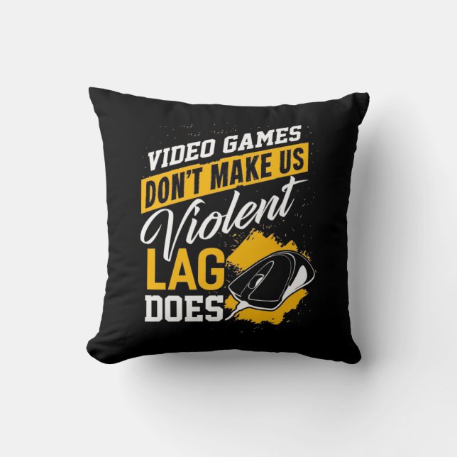 Video Games Do Not Make Gamer Lag Does Cushion (Front)