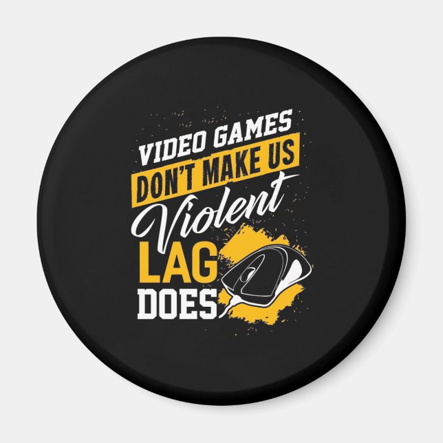 Video Games Do Not Make Gamer Lag Does Magnet (Front)