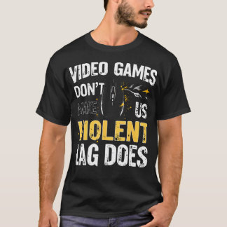 Video Games Don'T Make Us Violent Lag Does Gaming T-Shirt