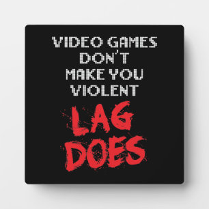 Video Games Don't Make You Violent, Lag Does Plaque