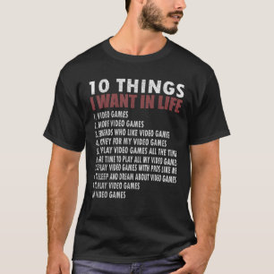 Video Games Funny Gamer Gift Boy 10 Things I Want  T-Shirt