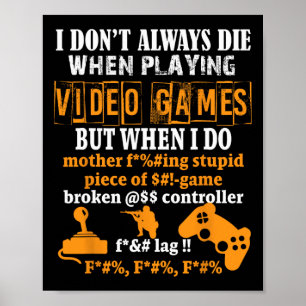 Video Games Funny Gamer Tee For Console Gaming Fan Poster