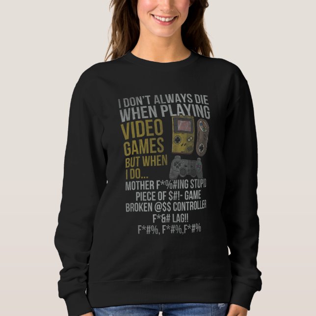 Video Games   Gamer for Console Gaming Fans Sweatshirt (Front)