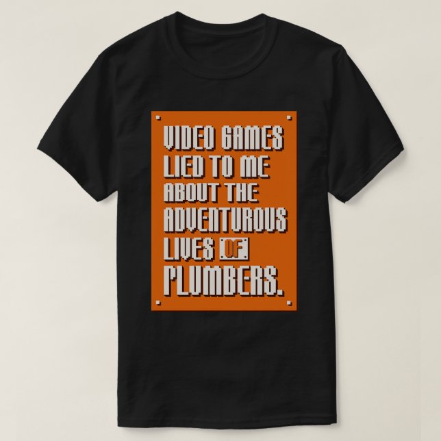 Video Games Lied to Me T-Shirt (Design Front)