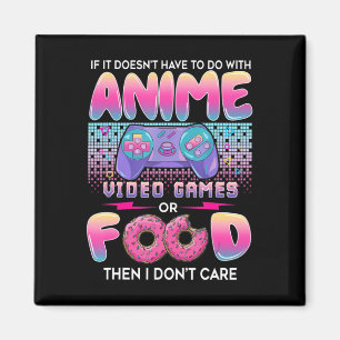 Video Games Or Food I Don't Care Anime Art For Tee Magnet