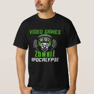 Video Games Prepared Me for a Zombie Apocalypse T-Shirt