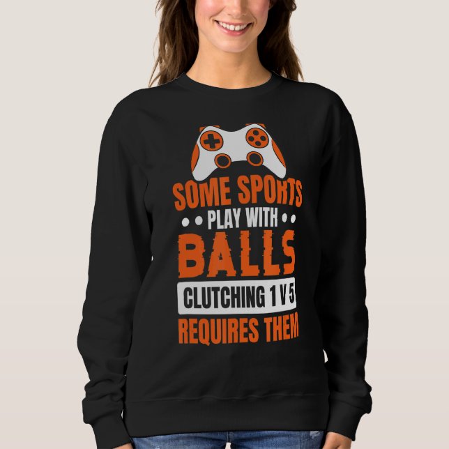 Video Games Quote For A Controller Freak Sweatshirt (Front)