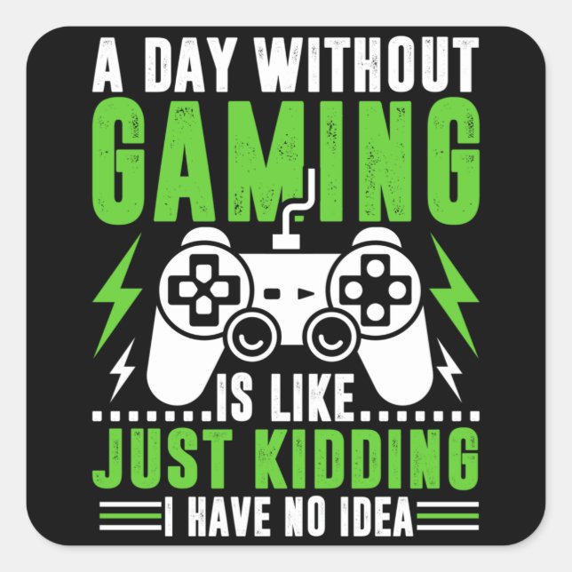 Video games quotes : A Day Without Gaming | Game Square Sticker (Front)