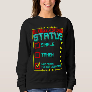 Video Games Relationship Status Gamer Gaming Game Sweatshirt