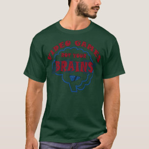 Video Games Rot your Brains 51 T-Shirt