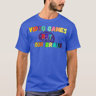 Video Games Rot Your Brains 8 T-Shirt