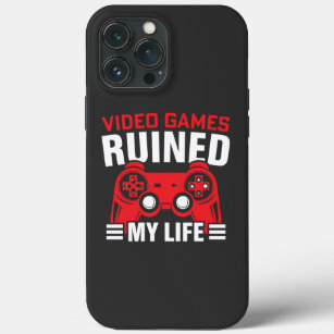 Video Games Ruined My Life, Gamers Life iPhone 13 Pro Max Case