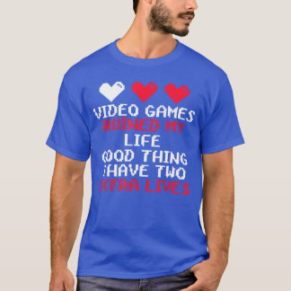 Video Games Ruined My Life Gaming Funny Game Playe T-Shirt