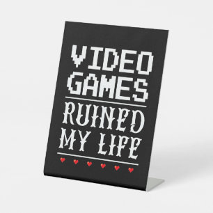 Video Games Ruined My Life Pedestal Sign