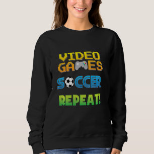 Video Games Soccer Funny Quote Saying Graphic Sweatshirt