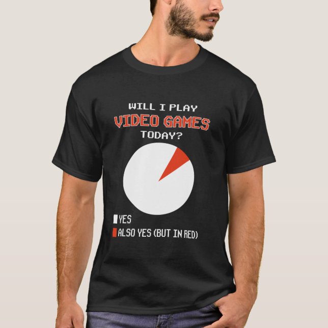 Video Games Today Yes Funny Gaming Chart Gamers T-Shirt (Front)