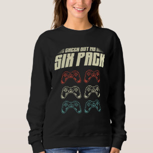 Video Gaming Check Out My Six Pack Gamer  2 Sweatshirt