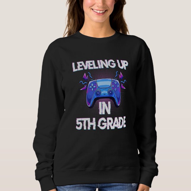 Video Gaming  for students Leveling up in Fifth Gr Sweatshirt (Front)
