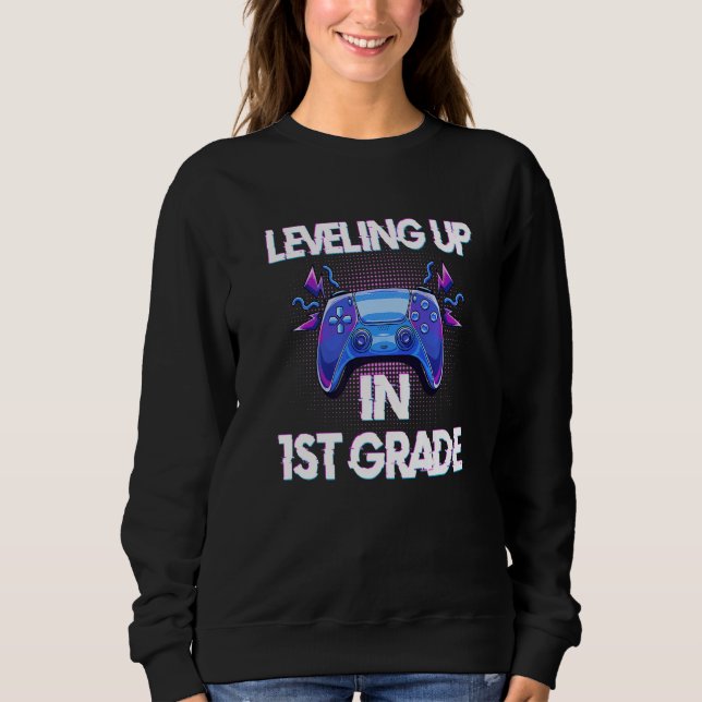 Video Gaming  for students Leveling up in First Gr Sweatshirt (Front)