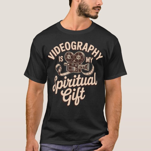 Videography Is My Spiritual Gift Videomaker Videog T-Shirt (Front)