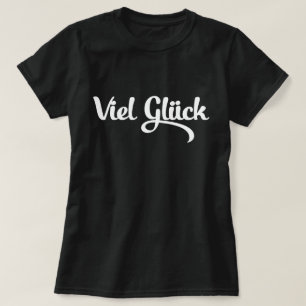 Viel Glück   Good Luck German Language T-Shirt