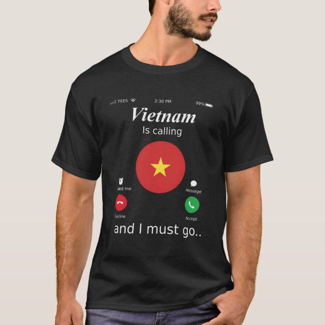 Vietnam Is Calling And I Must Go Vietnam Flag T-Shirt (Front)