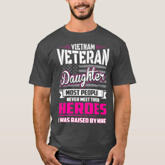 Vietnam Veteran Daughter Raised By My Hero T-Shirt