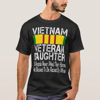 Vietnam Veteran Daughter  Raised By My Hero T-Shirt