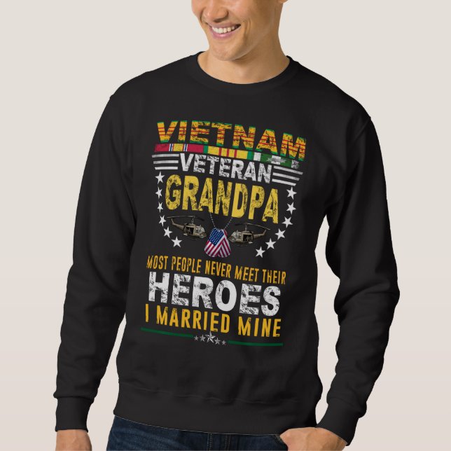 Vietnam Veteran Grandpa Most People Never Meet The Sweatshirt (Front)