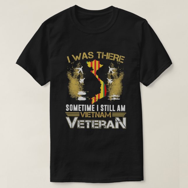 VIETNAM VETERAN I WAS THERE T-Shirt (Design Front)