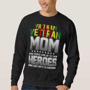 Vietnam Veteran Mum Some People Look Up To Their H Sweatshirt