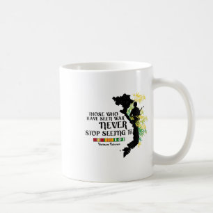 Vietnam Veteran Those Who Have Seen War  Coffee Mug