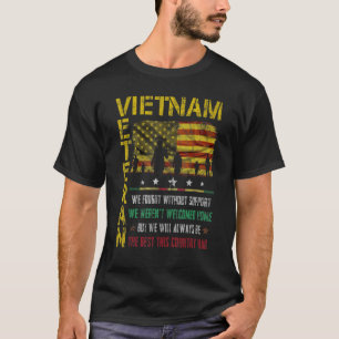 Vietnam Veteran We Fought Without Support We Weren T-Shirt