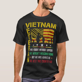 Vietnam Veteran We Fought Without Support We Weren T-Shirt