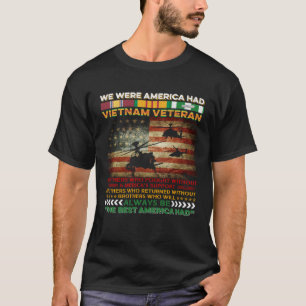 Vietnam Veteran We Were America Had Proud Veteran T-Shirt