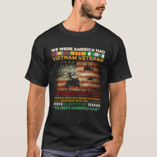 Vietnam Veteran We Were America Had Proud Veteran T-Shirt