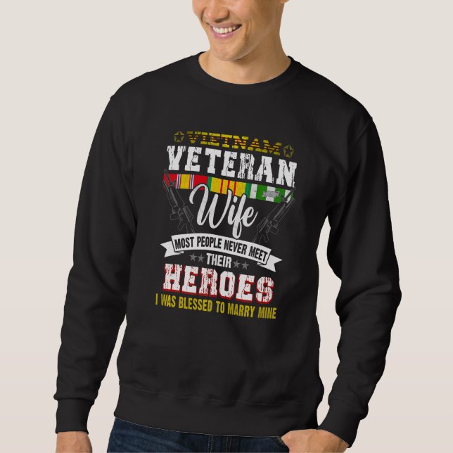 VietNam Veteran Wife Most People Never Meet Their  Sweatshirt (Front)