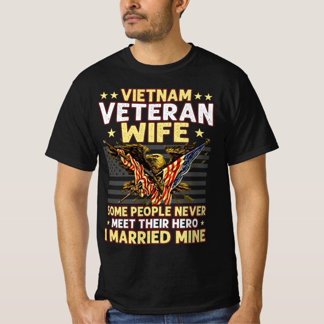 VIETNAM VETERAN WIFE SOME PEOPLE NEVER MEET THEIR T-Shirt (Front)