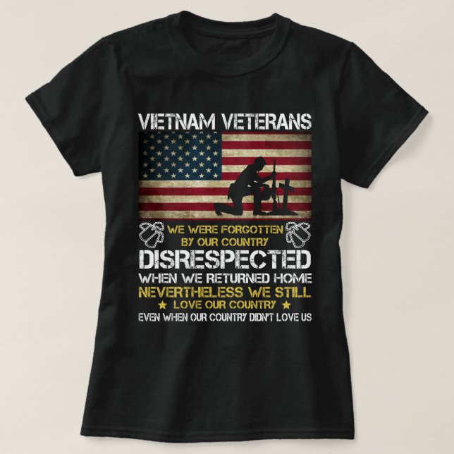 Vietnam Veterans We were Forgotten by Our Country  T-Shirt (Design Front)