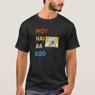 Vietnam Viet Vietnamese Mot Hai Ba Dzo One Two Thr T-Shirt