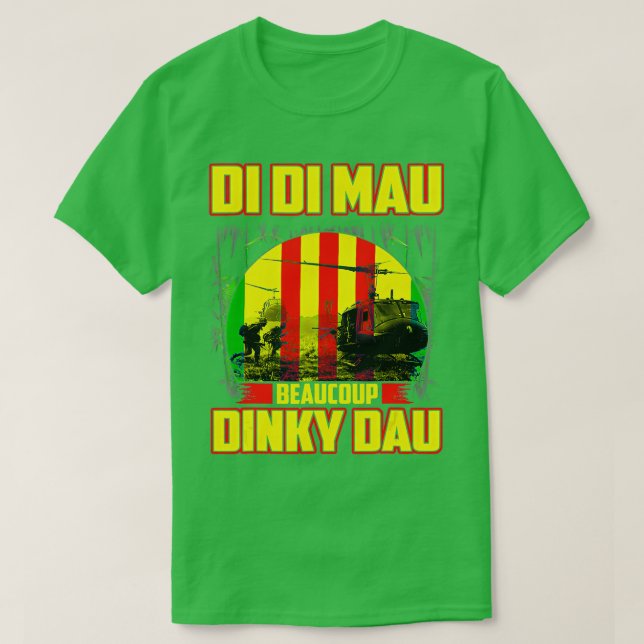 Vietnam War Veteran Di Di Mau Beaucoup Dinky Dau P T-Shirt (Design Front)