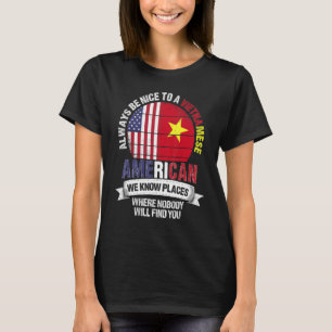Vietnamese American We know Places where Vietnam F T-Shirt